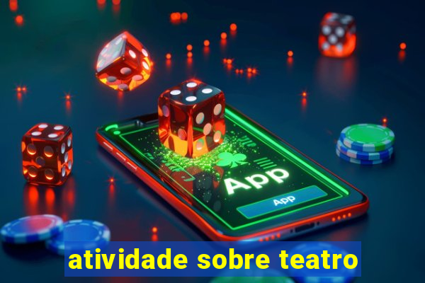 atividade sobre teatro