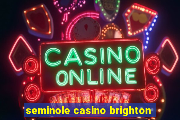 seminole casino brighton