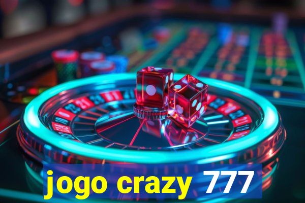 jogo crazy 777