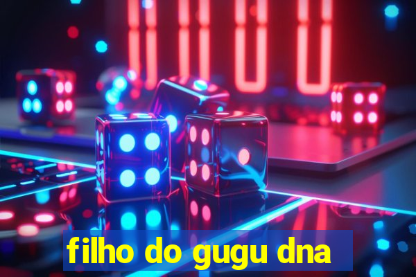 filho do gugu dna