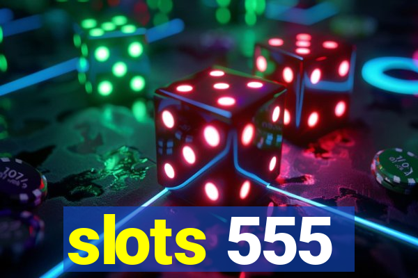 slots 555