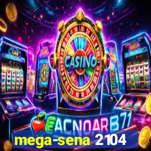 mega-sena 2104