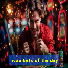 ncaa bets of the day