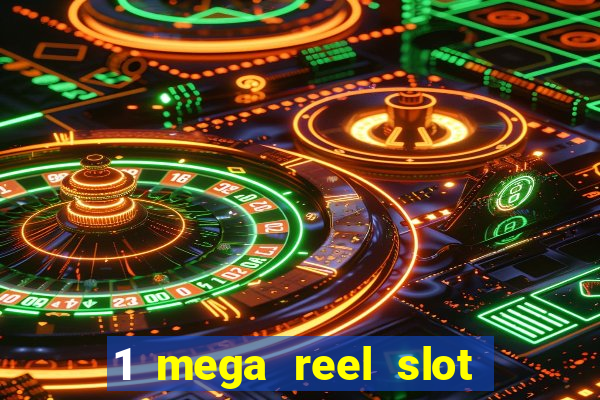 1 mega reel slot free play