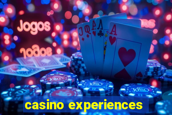 casino experiences