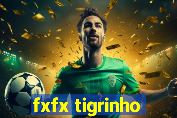 fxfx tigrinho