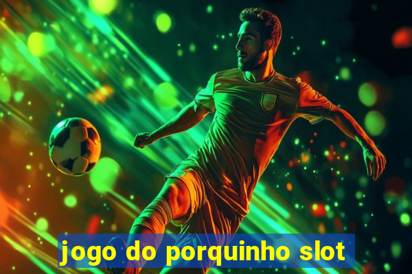 jogo do porquinho slot