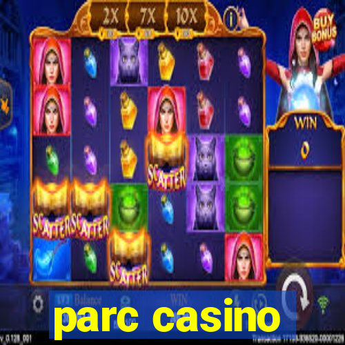 parc casino