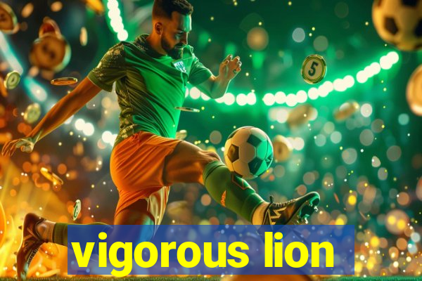 vigorous lion