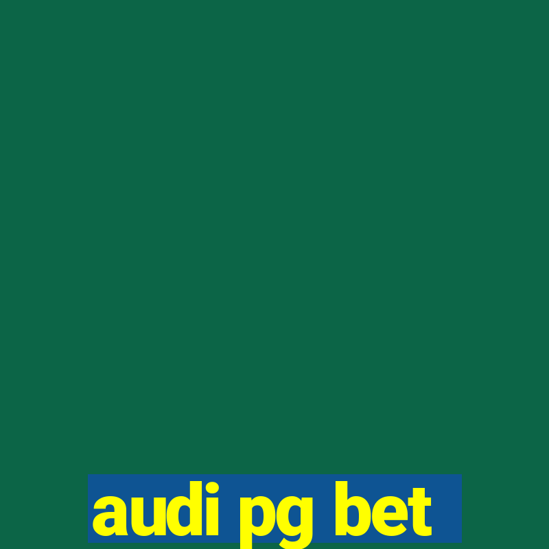 audi pg bet