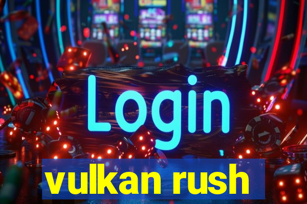 vulkan rush