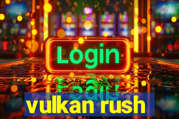 vulkan rush