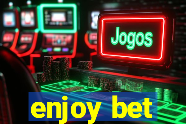 enjoy bet