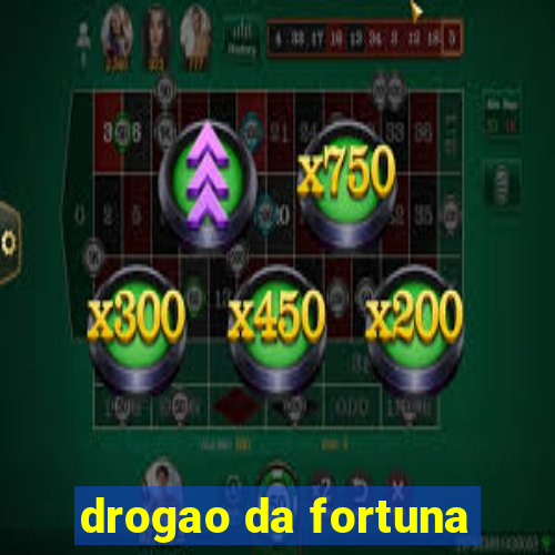 drogao da fortuna