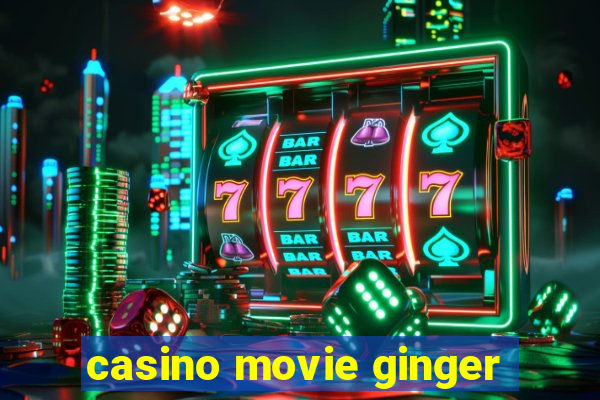 casino movie ginger