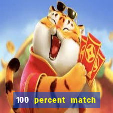 100 percent match casino bonuses