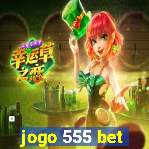 jogo 555 bet