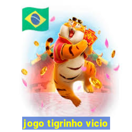 jogo tigrinho vicio