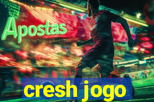 cresh jogo