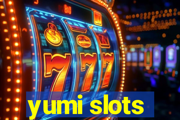 yumi slots