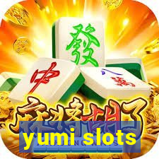 yumi slots