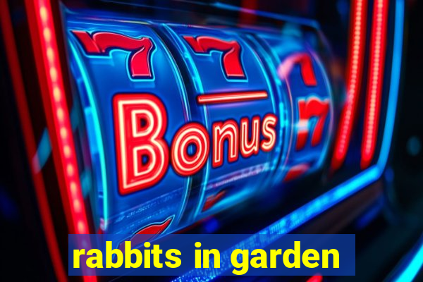 rabbits in garden