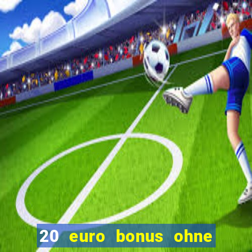 20 euro bonus ohne einzahlung casino 2021