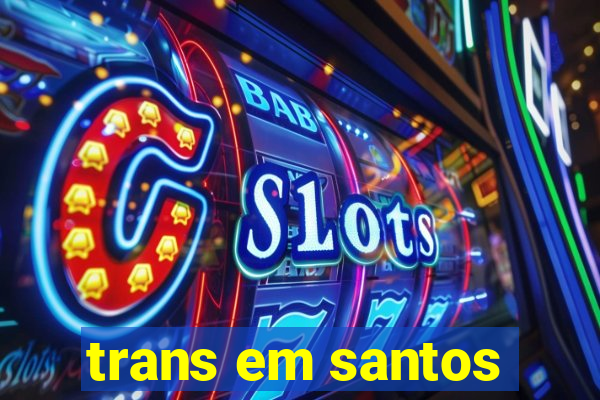 trans em santos