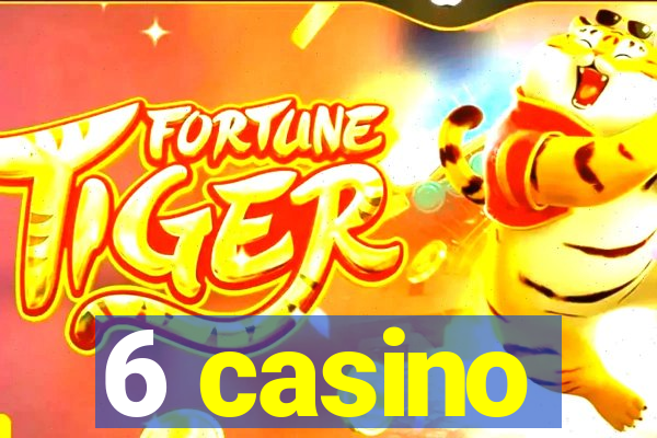 6 casino