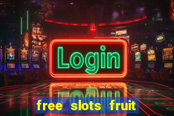 free slots fruit machines play