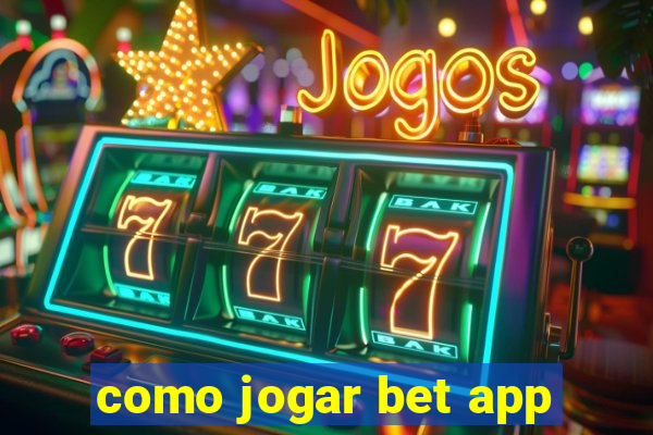 como jogar bet app