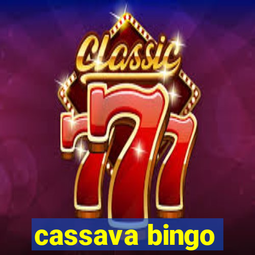 cassava bingo