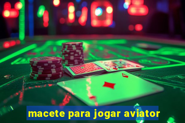 macete para jogar aviator