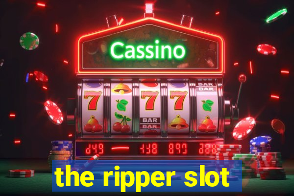 the ripper slot