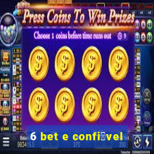 6 bet e confi谩vel