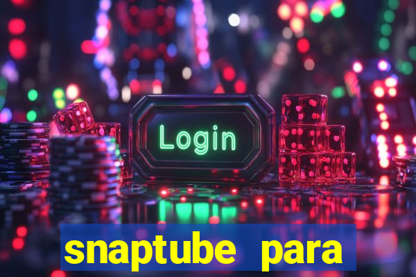 snaptube para windows 7