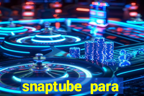 snaptube para windows 7