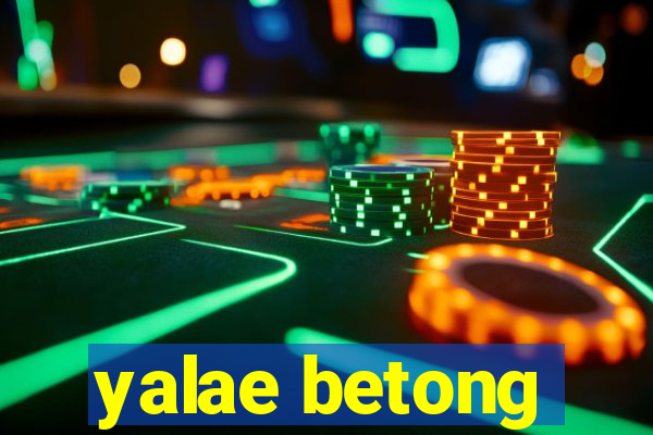 yalae betong