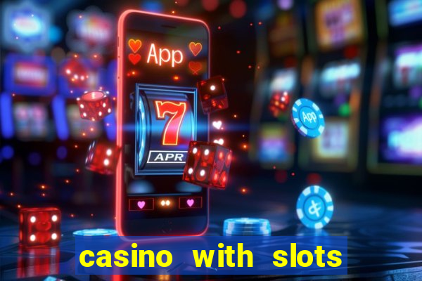 casino with slots near me