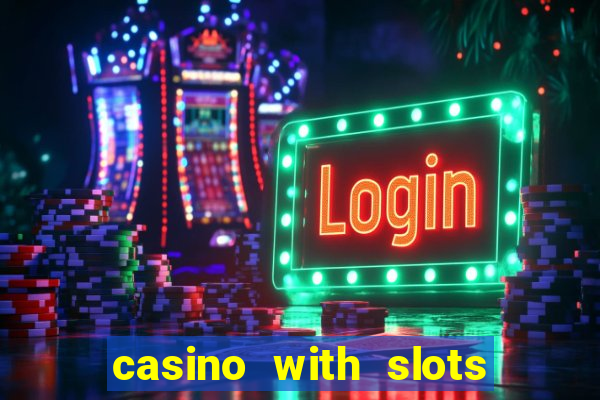 casino with slots near me