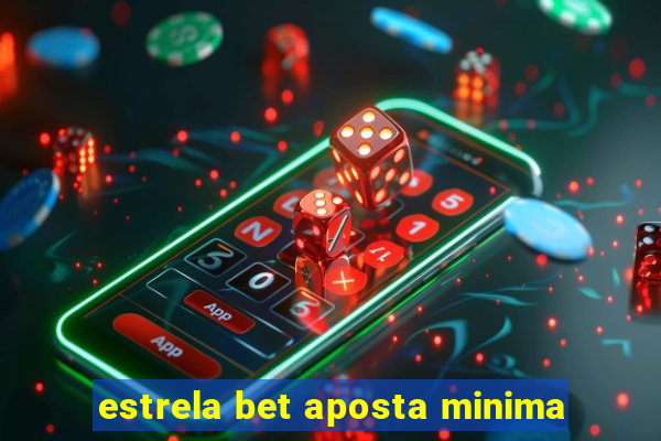 estrela bet aposta minima