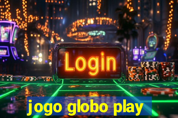 jogo globo play