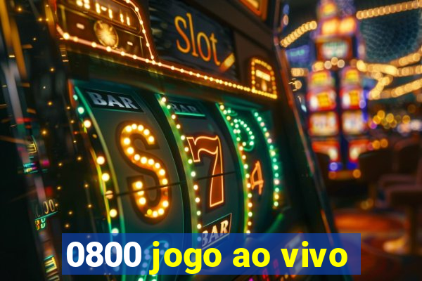 0800 jogo ao vivo