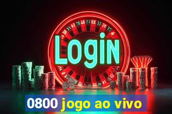 0800 jogo ao vivo