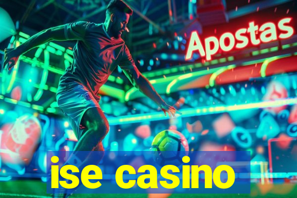 ise casino