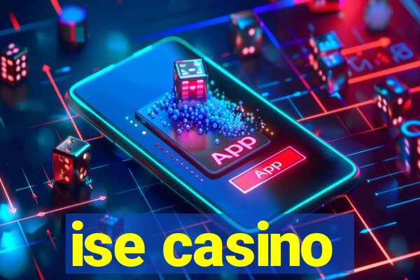 ise casino