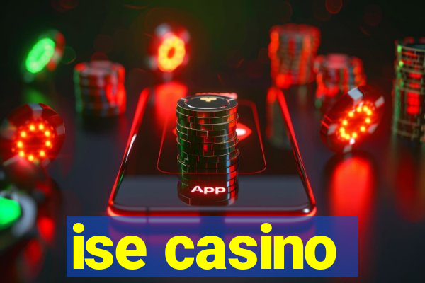 ise casino