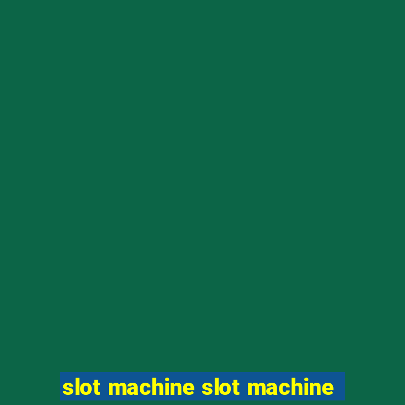 slot machine slot machine