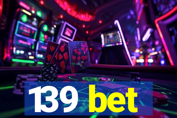 139 bet