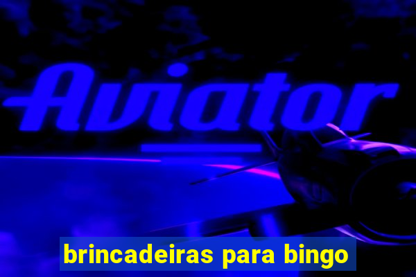 brincadeiras para bingo